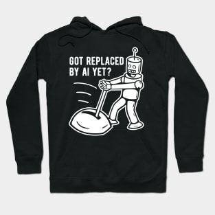 Got Replaced by AI Yet? - 2 Hoodie